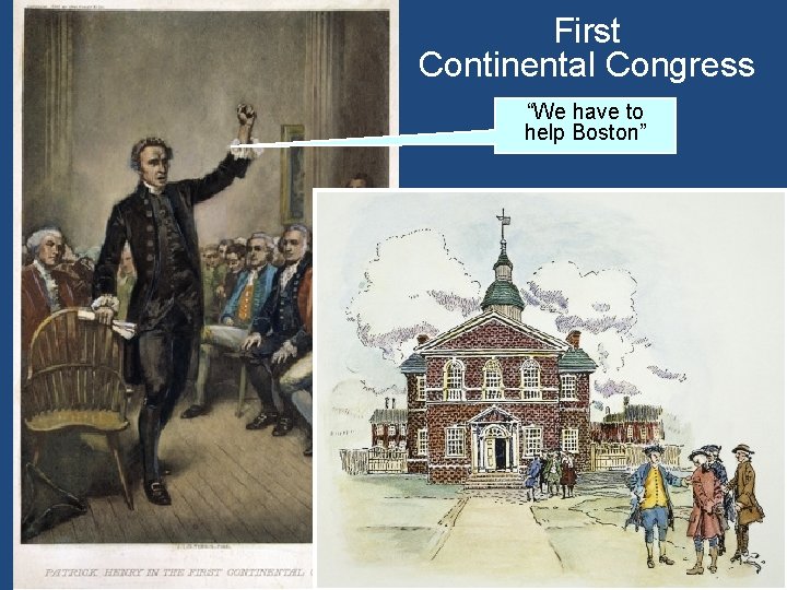 First Continental Congress “We have to help Boston” 