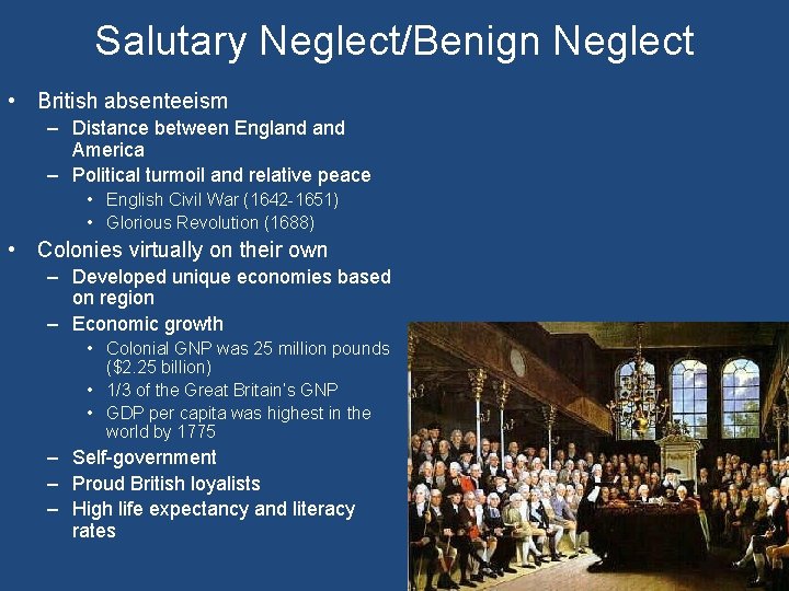 Salutary Neglect/Benign Neglect • British absenteeism – Distance between England America – Political turmoil