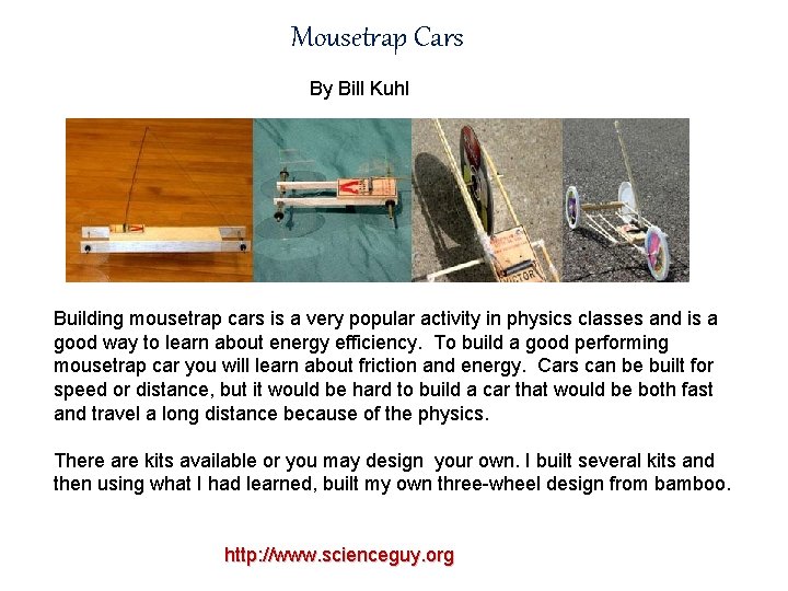 Mousetrap Cars By Bill Kuhl Building mousetrap cars is a very popular activity in