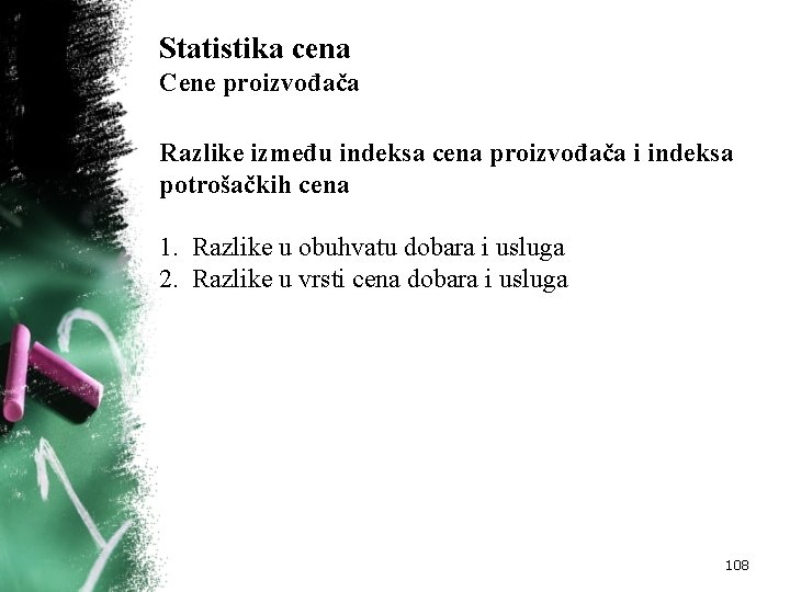 Statistika cena Cene proizvođača Razlike između indeksa cena proizvođača i indeksa potrošačkih cena 1.