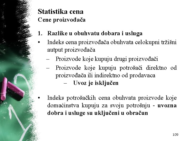 Statistika cena Cene proizvođača 1. Razlike u obuhvatu dobara i usluga • Indeks cena