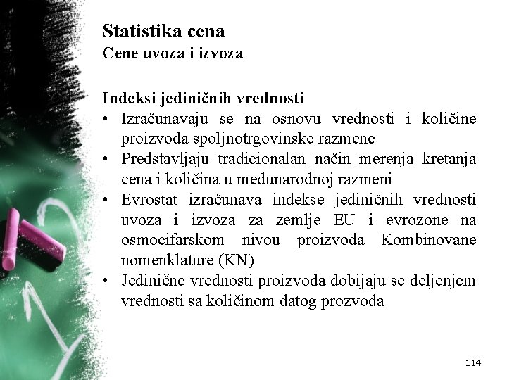 Statistika cena Cene uvoza i izvoza Indeksi jediničnih vrednosti • Izračunavaju se na osnovu