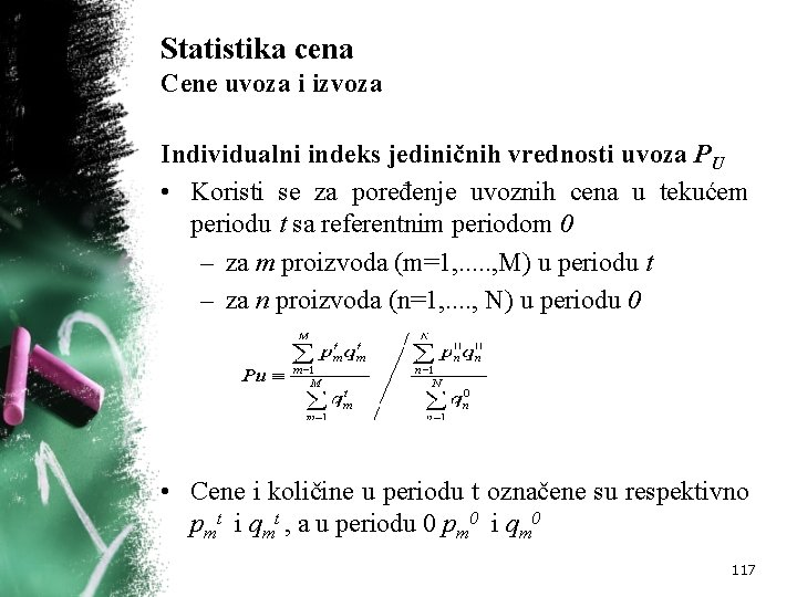 Statistika cena Cene uvoza i izvoza Individualni indeks jediničnih vrednosti uvoza PU • Koristi