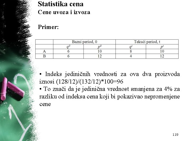 Statistika cena Cene uvoza i izvoza Primer: • Indeks jediničnih vrednosti za ova dva