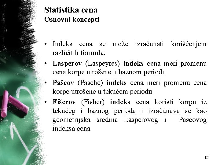 Statistika cena Osnovni koncepti • Indeks cena se može izračunati korišćenjem različitih formula: •