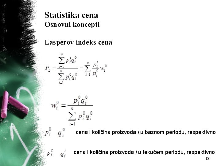 Statistika cena Osnovni koncepti Lasperov indeks cena i količina proizvoda i u baznom periodu,