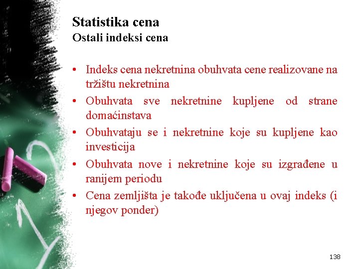 Statistika cena Ostali indeksi cena • Indeks cena nekretnina obuhvata cene realizovane na tržištu