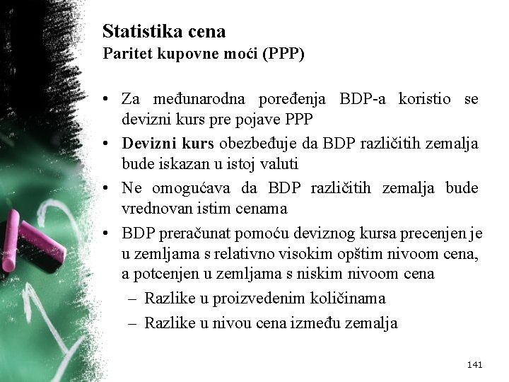 Statistika cena Paritet kupovne moći (PPP) • Za međunarodna poređenja BDP a koristio se