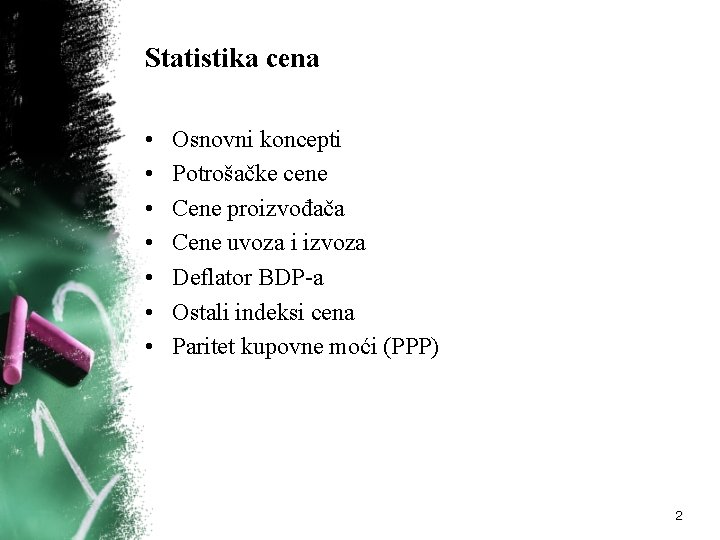 Statistika cena • • Osnovni koncepti Potrošačke cene Cene proizvođača Cene uvoza i izvoza