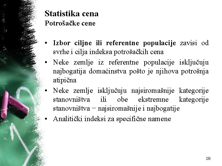 Statistika cena Potrošačke cene • Izbor ciljne ili referentne populacije zavisi od svrhe i