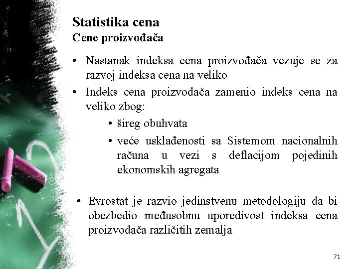 Statistika cena Cene proizvođača • Nastanak indeksa cena proizvođača vezuje se za razvoj indeksa