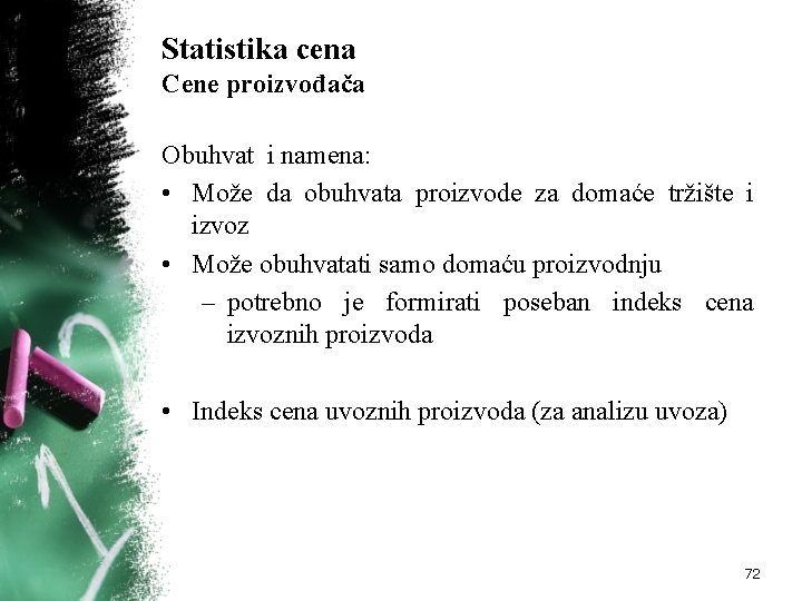 Statistika cena Cene proizvođača Obuhvat i namena: • Može da obuhvata proizvode za domaće