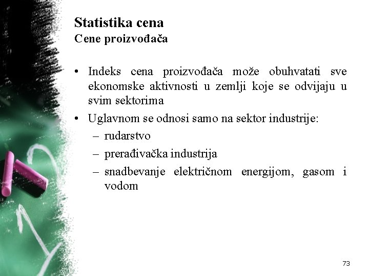 Statistika cena Cene proizvođača • Indeks cena proizvođača može obuhvatati sve ekonomske aktivnosti u