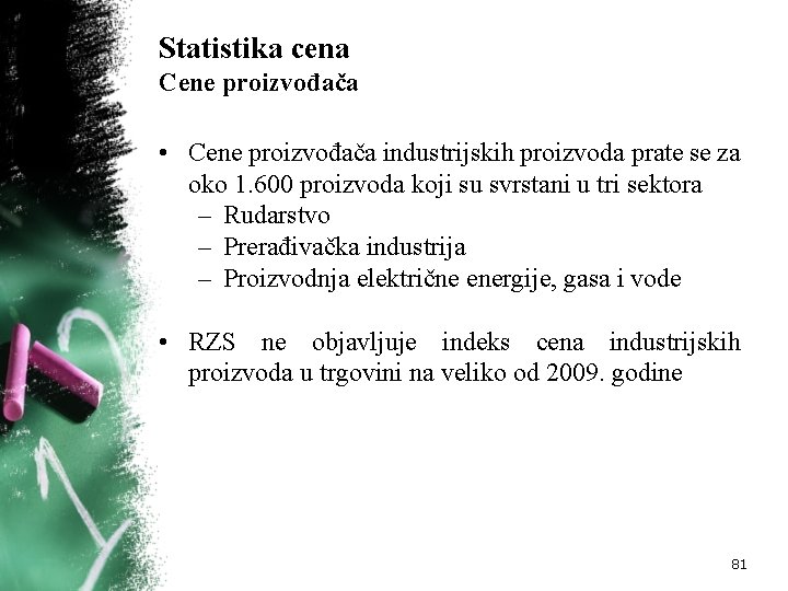 Statistika cena Cene proizvođača • Cene proizvođača industrijskih proizvoda prate se za oko 1.