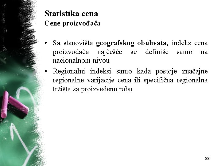 Statistika cena Cene proizvođača • Sa stanovišta geografskog obuhvata, indeks cena proizvođača najčešće se