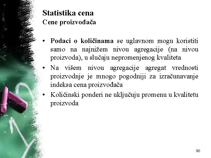 Statistika cena Cene proizvođača • Podaci o količinama se uglavnom mogu koristiti samo na