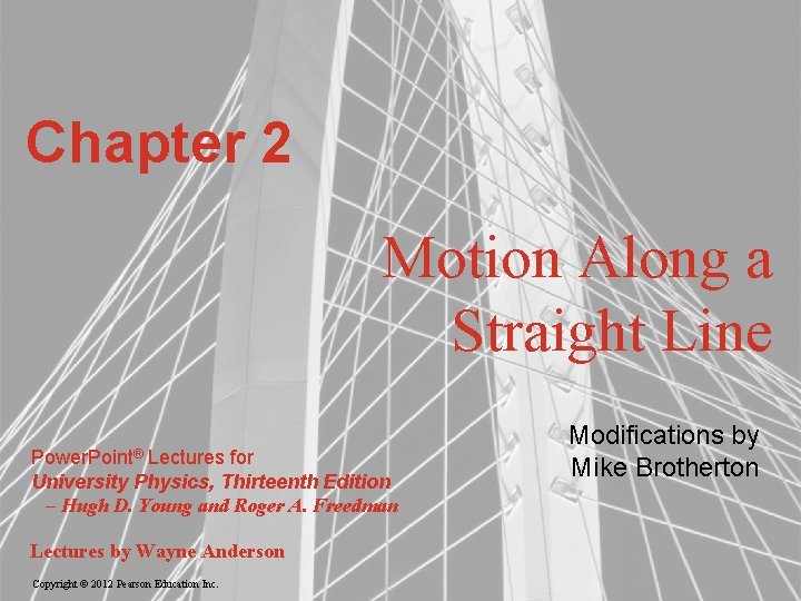 Chapter 2 Motion Along a Straight Line Power. Point® Lectures for University Physics, Thirteenth
