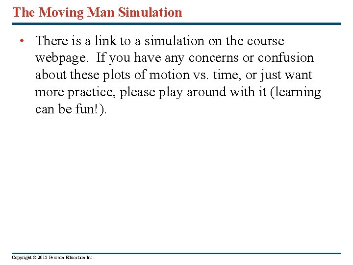The Moving Man Simulation • There is a link to a simulation on the