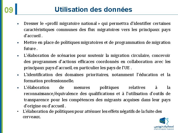 Utilisation des données 09 • Dresser le «profil migratoire national » qui permettra d'identifier