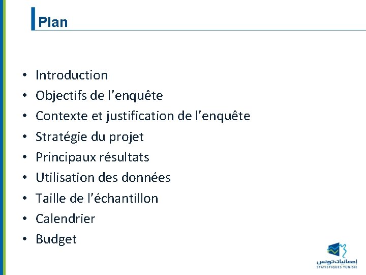 Plan • • • Introduction Objectifs de l’enquête Contexte et justification de l’enquête Stratégie