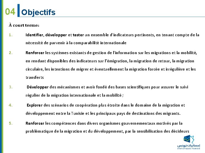 04 Objectifs À court terme: 1. Identifier, développer et tester un ensemble d'indicateurs pertinents,