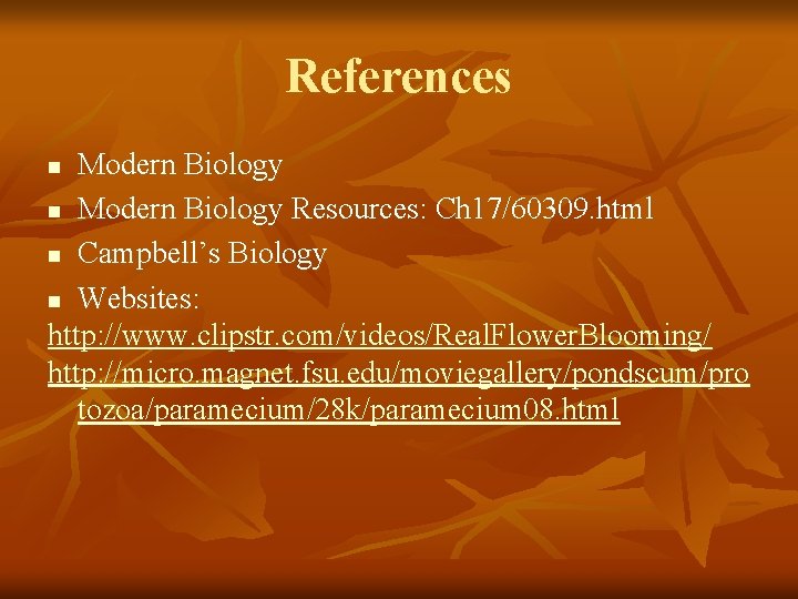 References Modern Biology n Modern Biology Resources: Ch 17/60309. html n Campbell’s Biology n References Modern Biology n Modern Biology Resources: Ch 17/60309. html n Campbell’s Biology n