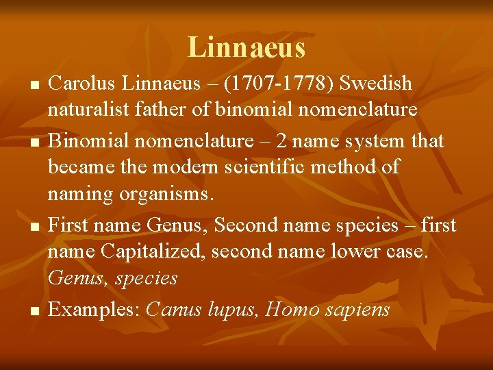 Linnaeus n n Carolus Linnaeus – (1707 -1778) Swedish naturalist father of binomial nomenclature