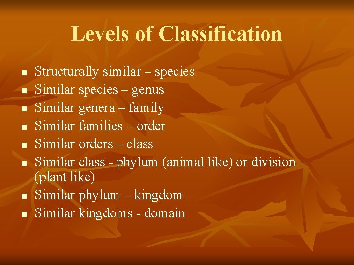 Levels of Classification n n n n Structurally similar – species Similar species –