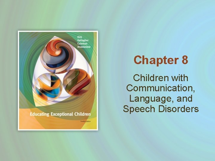 Chapter 8 Children with Communication, Language, and Speech Disorders 