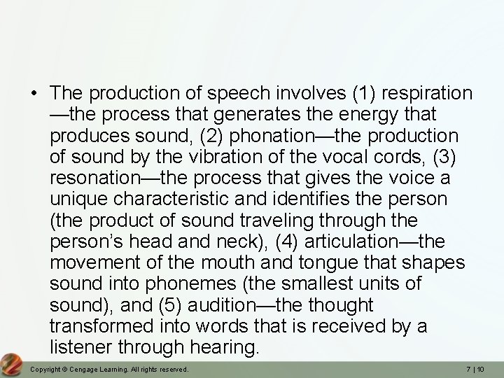  • The production of speech involves (1) respiration —the process that generates the