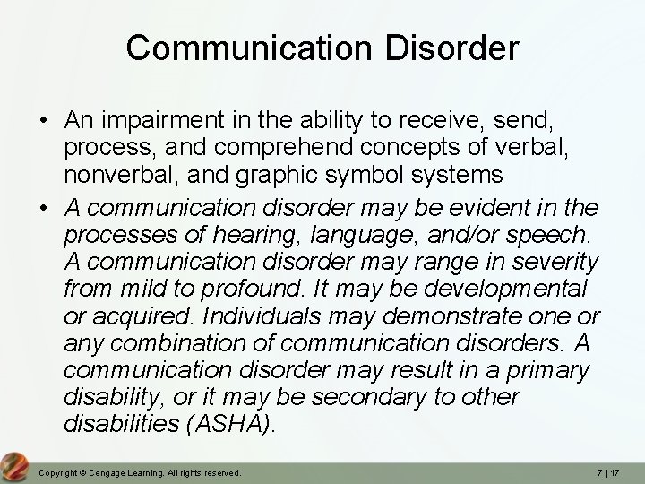 Communication Disorder • An impairment in the ability to receive, send, process, and comprehend
