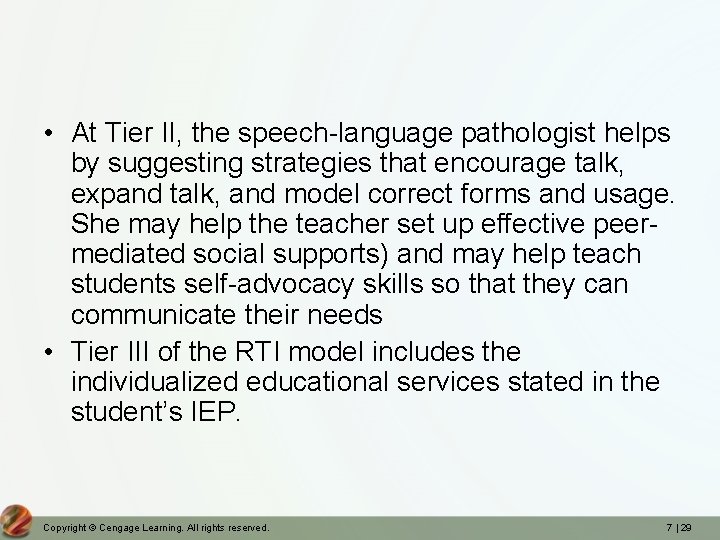  • At Tier II, the speech-language pathologist helps by suggesting strategies that encourage