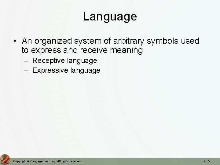 Language • An organized system of arbitrary symbols used to express and receive meaning