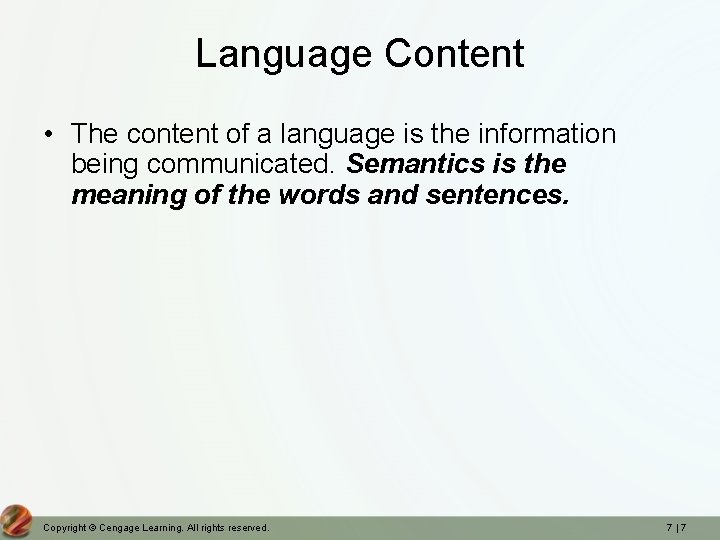 Language Content • The content of a language is the information being communicated. Semantics