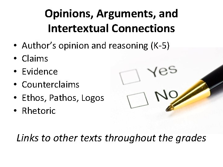 Opinions, Arguments, and Intertextual Connections • • • Author’s opinion and reasoning (K-5) Claims