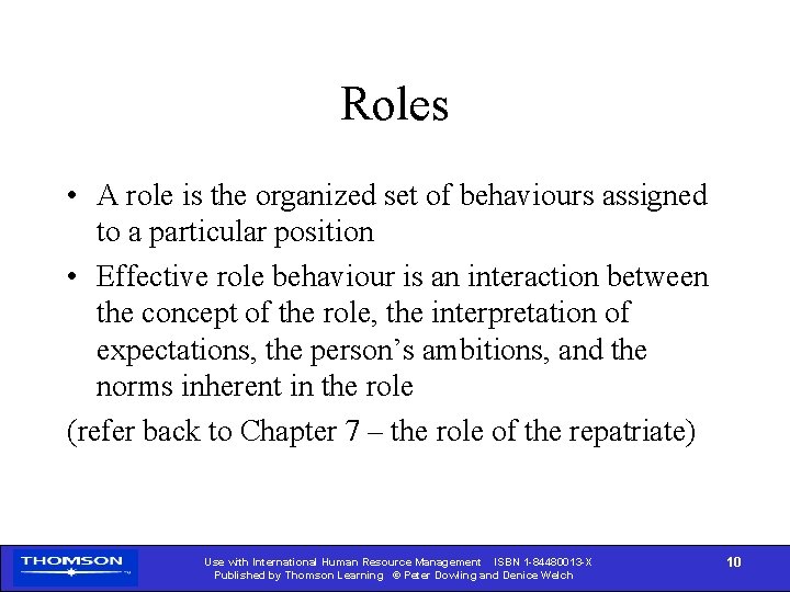 Roles • A role is the organized set of behaviours assigned to a particular
