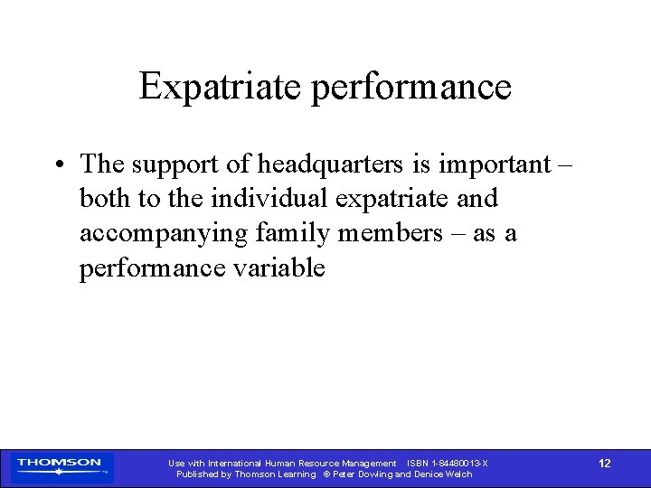Expatriate performance • The support of headquarters is important – both to the individual