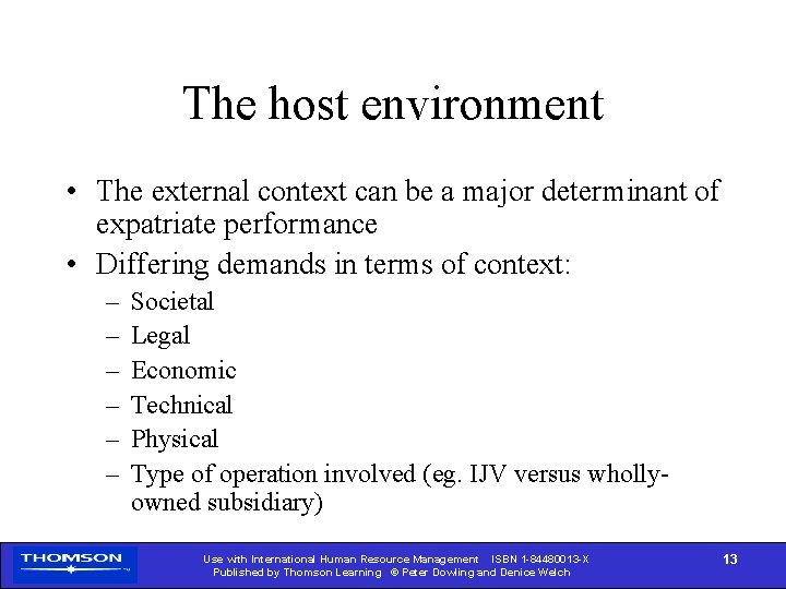 The host environment • The external context can be a major determinant of expatriate