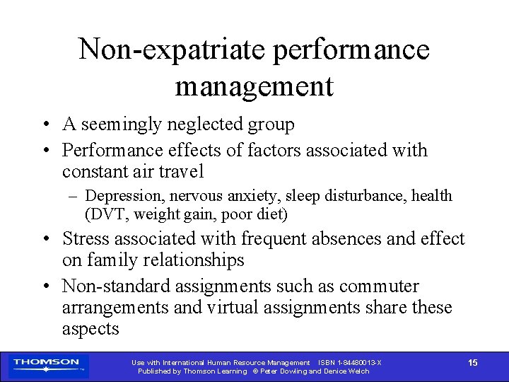 Non-expatriate performance management • A seemingly neglected group • Performance effects of factors associated