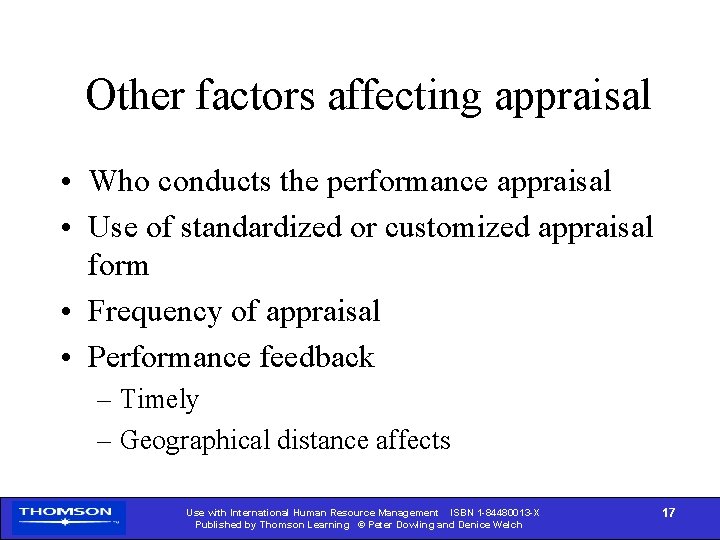 Other factors affecting appraisal • Who conducts the performance appraisal • Use of standardized