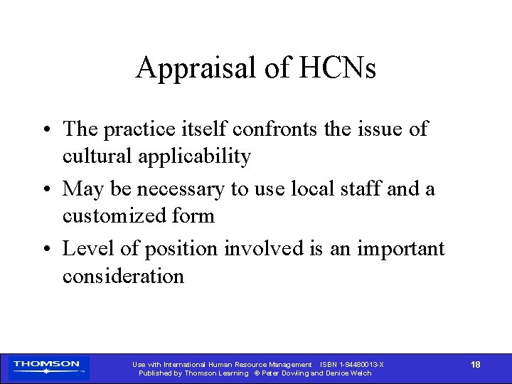 Appraisal of HCNs • The practice itself confronts the issue of cultural applicability •