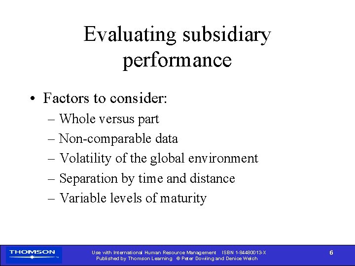 Evaluating subsidiary performance • Factors to consider: – Whole versus part – Non-comparable data