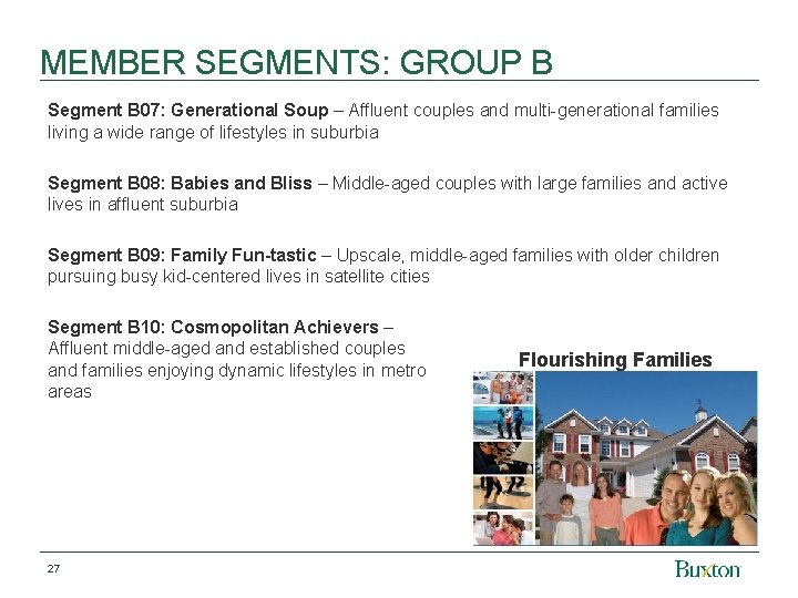 MEMBER SEGMENTS: GROUP B Segment B 07: Generational Soup – Affluent couples and multi-generational