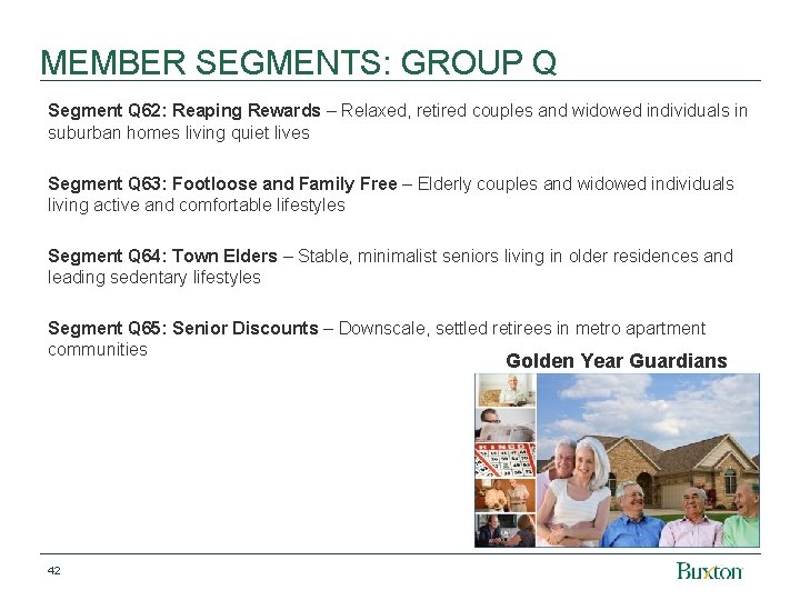 MEMBER SEGMENTS: GROUP Q Segment Q 62: Reaping Rewards – Relaxed, retired couples and