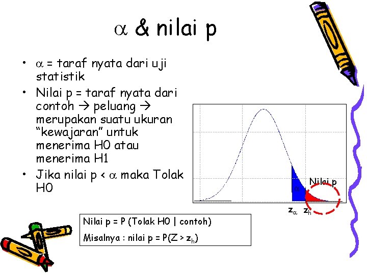  & nilai p • = taraf nyata dari uji statistik • Nilai p