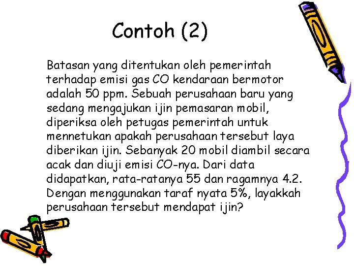 Contoh (2) Batasan yang ditentukan oleh pemerintah terhadap emisi gas CO kendaraan bermotor adalah