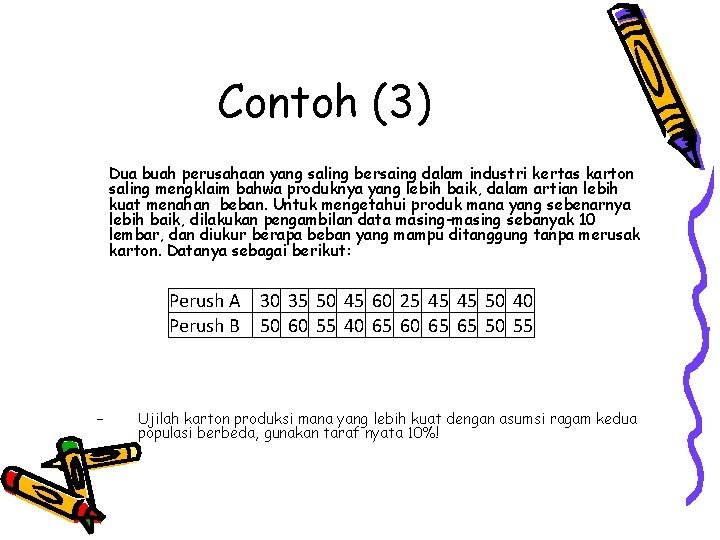 Contoh (3) Dua buah perusahaan yang saling bersaing dalam industri kertas karton saling mengklaim