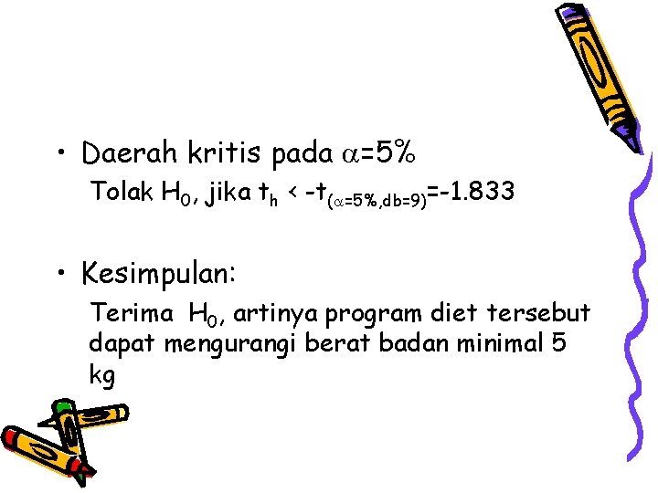  • Daerah kritis pada =5% Tolak H 0, jika th < -t( =5%,