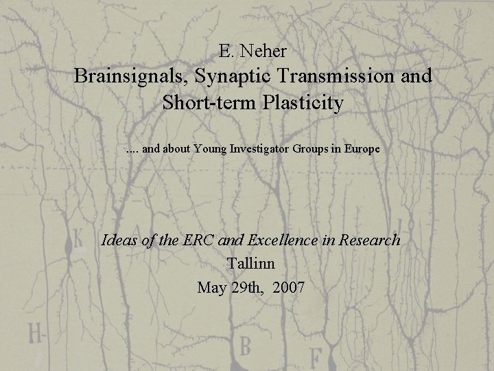 E. Neher Brainsignals, Synaptic Transmission and Short-term Plasticity. . and about Young Investigator Groups