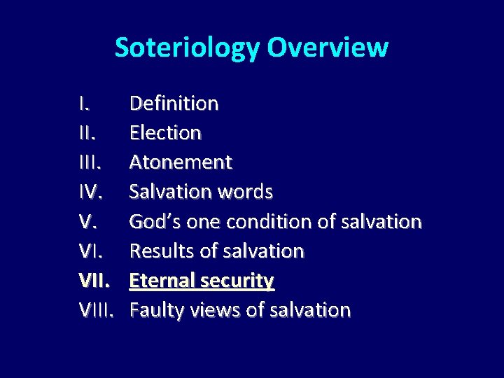Soteriology Overview I. III. IV. V. VIII. Definition Election Atonement Salvation words God’s one